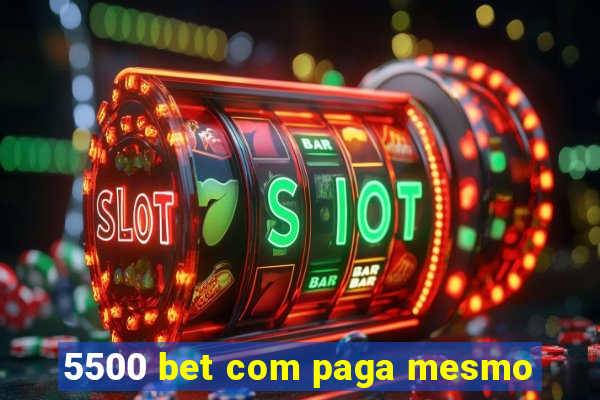 5500 bet com paga mesmo